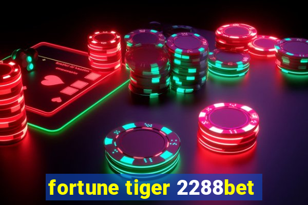 fortune tiger 2288bet